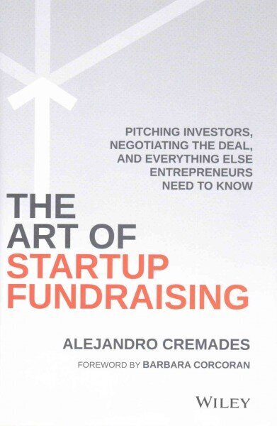 Art of Startup Fundraising: Pitching Investors, Negotiating the Deal, and Everything Else Entrepreneurs Need to Know цена и информация | Majandusalased raamatud | kaup24.ee