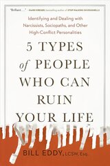5 Types of People Who Can Ruin Your Life: Identifying and Dealing with Narcissists, Sociopaths, and Other High-Conflict Personalities цена и информация | Самоучители | kaup24.ee