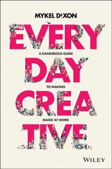 Everyday Creative - A dangerous guide for making magic at work: A Dangerous Guide for Making Magic at Work hind ja info | Majandusalased raamatud | kaup24.ee