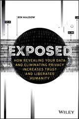 Exposed - How Revealing Your Data and Eliminating Privacy Increases Trust and Liberates Humanity: How Revealing Your Data and Eliminating Privacy Increases Trust and Liberates Humanity hind ja info | Majandusalased raamatud | kaup24.ee