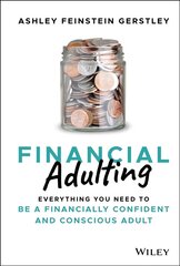 Financial Adulting - Everything You Need to be a Financially Confident and Conscious Adult: Everything You Need to be a Financially Confident and Conscious Adult цена и информация | Книги по экономике | kaup24.ee