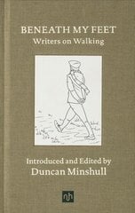 Beneath My Feet: Writers on Walking 2018 цена и информация | Рассказы, новеллы | kaup24.ee