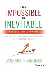 From Impossible to Inevitable: How SaaS and Other Hyper-Growth Companies Create Predictable Revenue 2nd Edition цена и информация | Книги по экономике | kaup24.ee