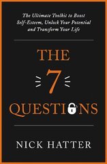 7 Questions: The Ultimate Toolkit to Boost Self-Esteem, Unlock Your Potential and Transform Your Life hind ja info | Eneseabiraamatud | kaup24.ee