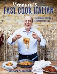 Gennaro's Fast Cook Italian: From fridge to fork in 40 minutes or less hind ja info | Retseptiraamatud | kaup24.ee