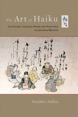 Art of Haiku: Its History through Poems and Paintings by Japanese Masters цена и информация | Поэзия | kaup24.ee