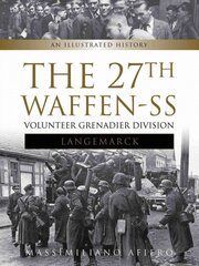 27th Waffen SS Volunteer Grenadier Division Langemarck: An Illustrated History hind ja info | Ajalooraamatud | kaup24.ee