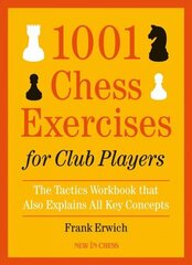 1001 Chess Exercises for Club Players: The Tactics Workbook that Also Explains All Key Concepts hind ja info | Laste õpikud | kaup24.ee