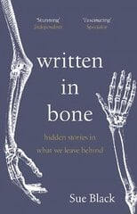 Written In Bone: hidden stories in what we leave behind цена и информация | Книги по экономике | kaup24.ee