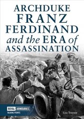 Archduke Franz Ferdinand and the Era of Assassination цена и информация | Исторические книги | kaup24.ee