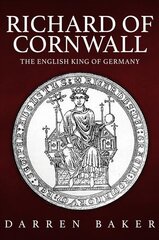 Richard of Cornwall: The English King of Germany hind ja info | Ajalooraamatud | kaup24.ee