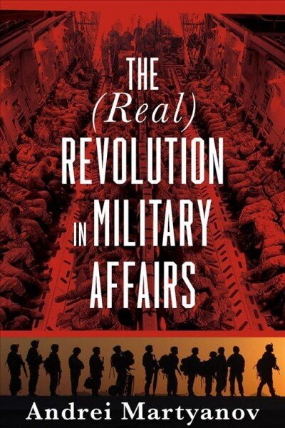 (Real) Revolution in Military Affairs: The (Real) Revolution in Military Affairs цена и информация | Ühiskonnateemalised raamatud | kaup24.ee