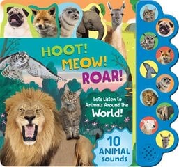 Hoot! Meow! Roar!: Let's Listen to the Animals Around the World! hind ja info | Väikelaste raamatud | kaup24.ee