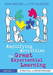 Amplifying Activities for Great Experiential Learning: 37 Practical and Proven Strategies цена и информация | Самоучители | kaup24.ee