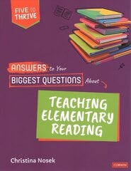 Answers to Your Biggest Questions About Teaching Elementary Reading: Five to Thrive [series] hind ja info | Laste õpikud | kaup24.ee