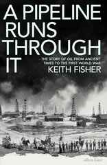 Pipeline Runs Through It: The Story of Oil from Ancient Times to the First World War hind ja info | Ajalooraamatud | kaup24.ee