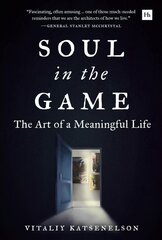 Soul in the Game: The Art of a Meaningful Life hind ja info | Eneseabiraamatud | kaup24.ee