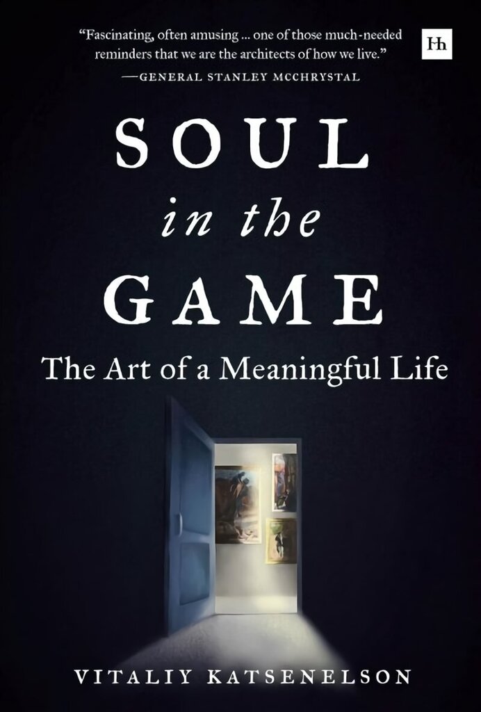 Soul in the Game: The Art of a Meaningful Life hind ja info | Eneseabiraamatud | kaup24.ee