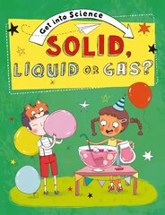 Get Into Science: Solid, Liquid or Gas? hind ja info | Noortekirjandus | kaup24.ee