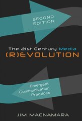 21st Century Media (R)evolution: Emergent Communication Practices- Second Edition 2nd Revised edition цена и информация | Книги по социальным наукам | kaup24.ee