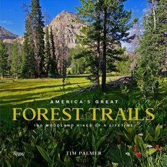 America's Great Forest Trails: 100 Woodland Hikes of a Lifetime hind ja info | Reisiraamatud, reisijuhid | kaup24.ee