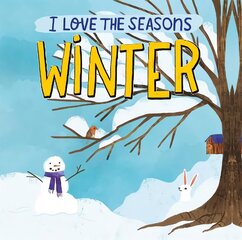 I Love the Seasons: Winter hind ja info | Väikelaste raamatud | kaup24.ee