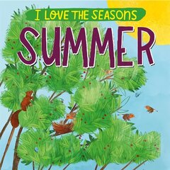 I Love the Seasons: Summer hind ja info | Väikelaste raamatud | kaup24.ee