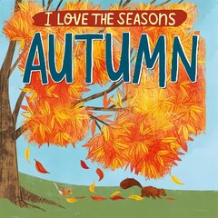 I Love the Seasons: Autumn цена и информация | Книги для малышей | kaup24.ee
