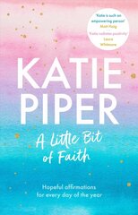 Little Bit of Faith: Hopeful affirmations for every day of the year hind ja info | Eneseabiraamatud | kaup24.ee