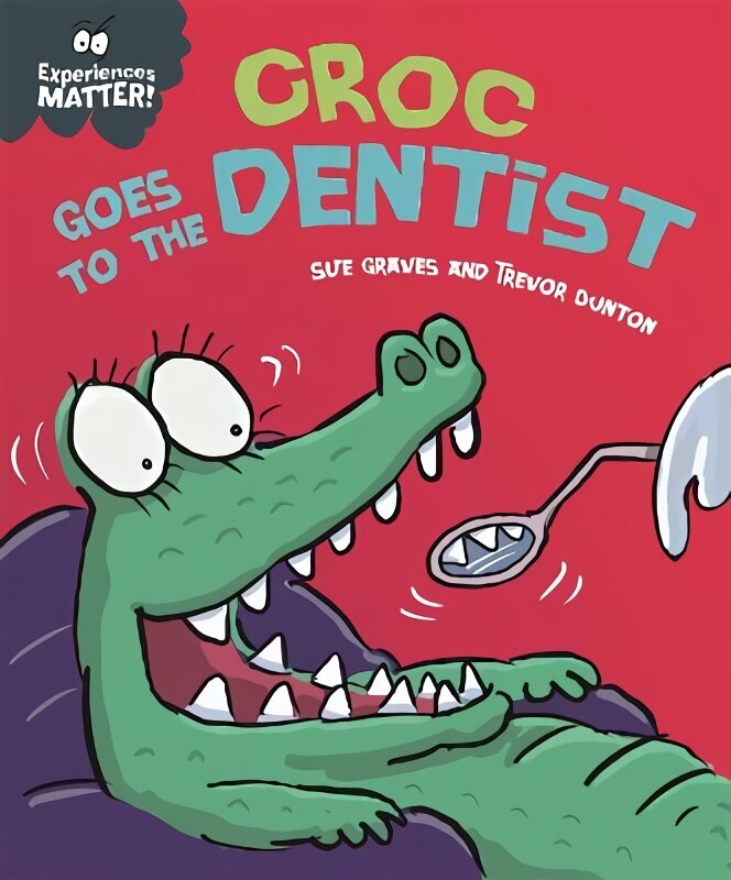 Experiences Matter: Croc Goes to the Dentist цена и информация | Väikelaste raamatud | kaup24.ee