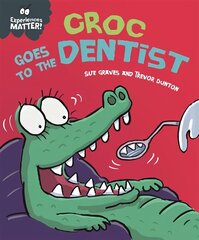 Experiences Matter: Croc Goes to the Dentist hind ja info | Väikelaste raamatud | kaup24.ee
