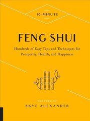 10-Minute Feng Shui: Hundreds of Easy Tips and Techniques for Prosperity, Health, and Happiness hind ja info | Usukirjandus, religioossed raamatud | kaup24.ee