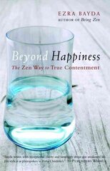 Beyond Happiness: The Zen Way to True Contentment цена и информация | Духовная литература | kaup24.ee