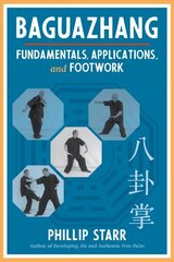 Baguazhang: Fundamentals, Applications, and Footwork цена и информация | Книги о питании и здоровом образе жизни | kaup24.ee