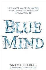 Blue Mind: How Water Makes You Happier, More Connected and Better at What You Do цена и информация | Книги по экономике | kaup24.ee