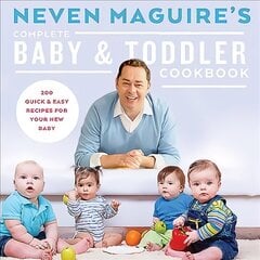 Neven Maguire's Complete Baby & Toddler Cookbook hind ja info | Retseptiraamatud  | kaup24.ee