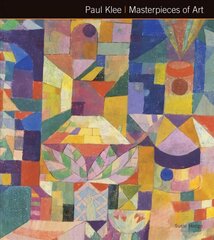 Paul Klee Masterpieces of Art New edition hind ja info | Kunstiraamatud | kaup24.ee