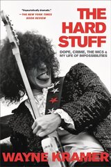 Hard Stuff: Dope, Crime, the Mc5, and My Life of Impossibilities hind ja info | Kunstiraamatud | kaup24.ee