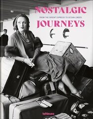 Nostalgic Journeys: From the Orient Express to Ocean Liners hind ja info | Reisiraamatud, reisijuhid | kaup24.ee