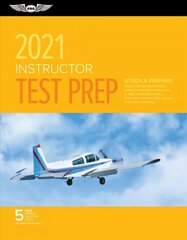 Instructor Test Prep 2021: Study & Prepare: Pass Your Test and Know What Is Essential to Become a Safe, Competent Pilot from the Most Trusted Source in Aviation Training 2021 ed. hind ja info | Reisiraamatud, reisijuhid | kaup24.ee