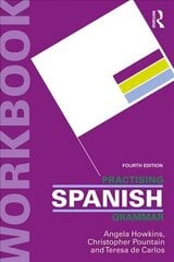 Practising Spanish Grammar 4th edition цена и информация | Пособия по изучению иностранных языков | kaup24.ee