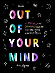 Out of Your Mind: A Journal and Coloring Book to Distract Your Anxious Mind цена и информация | Самоучители | kaup24.ee