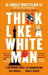 Think Like a White Man: A Satirical Guide to Conquering the World . . . While Black Main hind ja info | Fantaasia, müstika | kaup24.ee