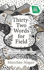 Thirty-Two Words for Field: Lost Words of the Irish Landscape цена и информация | Пособия по изучению иностранных языков | kaup24.ee