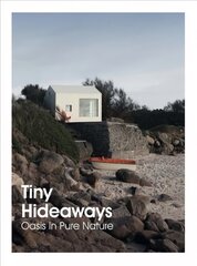 Tiny Hideaways: Oasis In Pure Nature hind ja info | Arhitektuuriraamatud | kaup24.ee