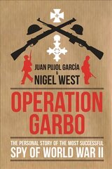 Operation Garbo: The Personal Story of the Most Successful Spy of World War II hind ja info | Ajalooraamatud | kaup24.ee