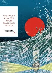 Sailor Who Fell from Grace With the Sea (Vintage Classics Japanese Series): Yukio Mishima hind ja info | Fantaasia, müstika | kaup24.ee