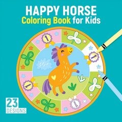 Happy Horse Coloring Book for Kids: 23 Designs цена и информация | Книги для малышей | kaup24.ee