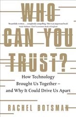 Who Can You Trust?: How Technology Brought Us Together - and Why It Could Drive Us Apart цена и информация | Книги по экономике | kaup24.ee