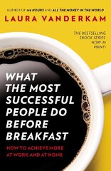 What the Most Successful People Do Before Breakfast: How to Achieve More at Work and at Home hind ja info | Eneseabiraamatud | kaup24.ee